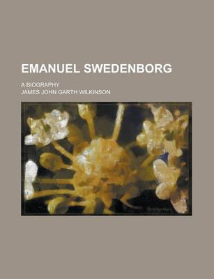 Book cover for Emanuel Swedenborg; A Biography