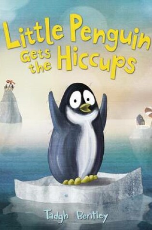 Cover of Little Penguin Gets the Hiccups