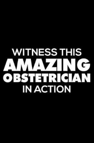 Cover of Witness This Amazing Obstetrician in Action