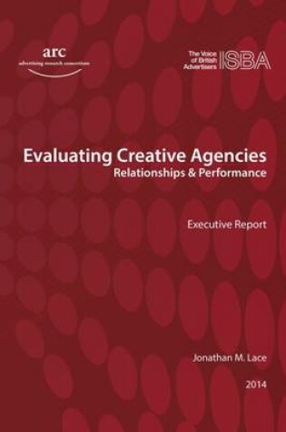 Cover of Evaluating Creative Agencies: Relationships & Performance