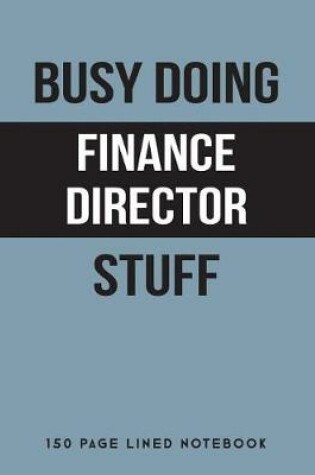 Cover of Busy Doing Finance Director Stuff