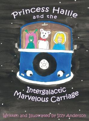 Cover of Princess Hallie and the Intergalactic Marvelous Carriage