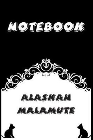Cover of Alaskan Malamute Notebook