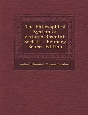 Book cover for The Philosophical System of Antonio Rosmini-Serbati - Primary Source Edition