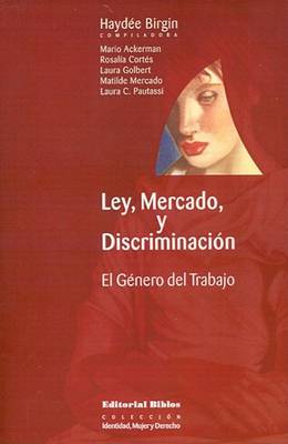 Book cover for Ley, Mercado, y Discriminacion: El Genero Del Trabajo