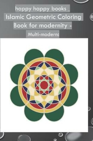 Cover of happy happy books - Islamic Geometric Coloring Book for modernity - Multi-modern