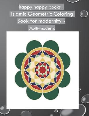 Book cover for happy happy books - Islamic Geometric Coloring Book for modernity - Multi-modern