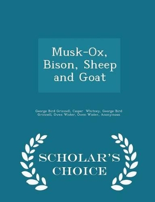 Book cover for Musk-Ox, Bison, Sheep and Goat - Scholar's Choice Edition