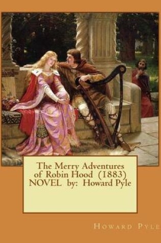 Cover of The Merry Adventures of Robin Hood (1883) NOVEL by