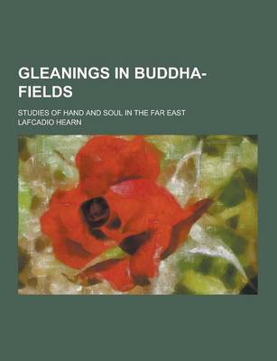 Book cover for Gleanings in Buddha-Fields; Studies of Hand and Soul in the Far East