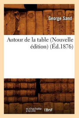 Cover of Autour de la Table (Nouvelle Edition) (Ed.1876)