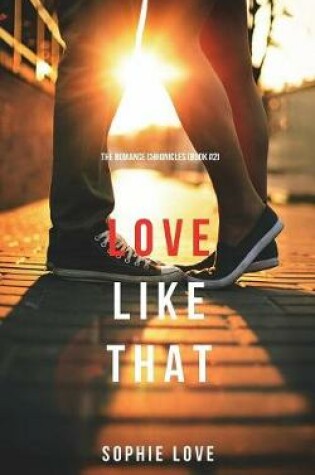 Cover of Love Like That (The Romance Chronicles-Book #2)