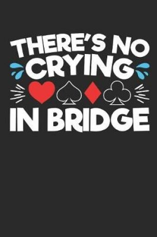 Cover of There's No Crying in Bridge