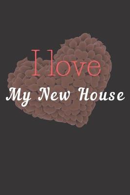 Book cover for I Love My New House Notebook Dairy