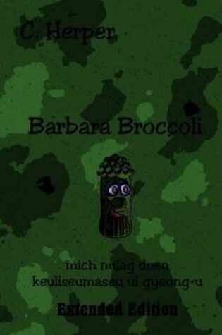 Cover of Barbara Broccoli Mich Nulag Doen Keuliseumaseu Ui Gyeong-U Extended Edition