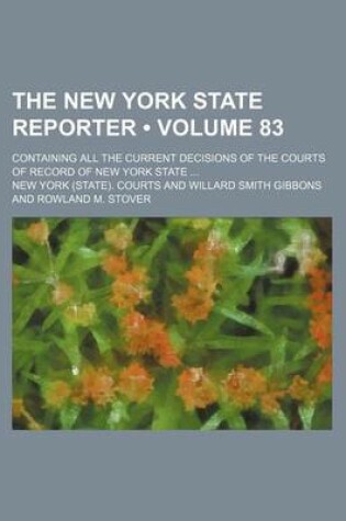 Cover of The New York State Reporter (Volume 83); Containing All the Current Decisions of the Courts of Record of New York State