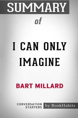 Book cover for Summary of I Can Only Imagine by Bart Millard