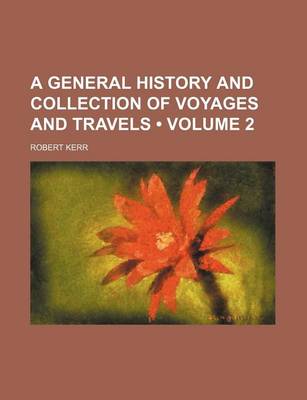 Book cover for A General History and Collection of Voyages and Travels (Volume 2)