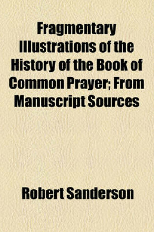 Cover of Fragmentary Illustrations of the History of the Book of Common Prayer; From Manuscript Sources