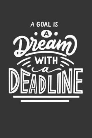 Cover of A Goal Is a Dream with a Deadline