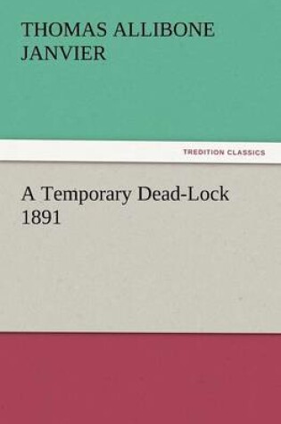 Cover of A Temporary Dead-Lock 1891
