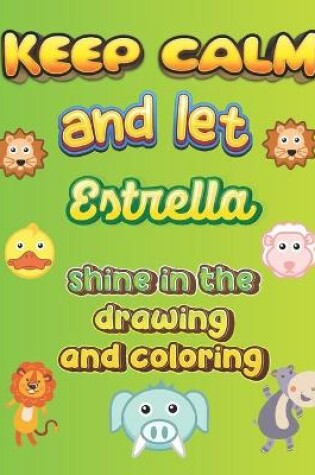 Cover of keep calm and let Estrella shine in the drawing and coloring