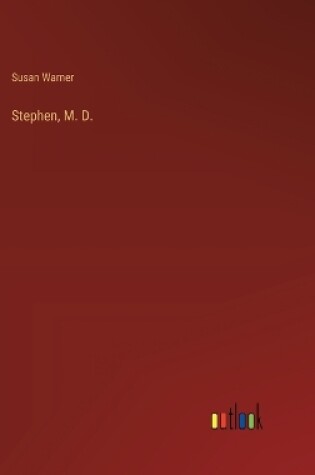 Cover of Stephen, M. D.