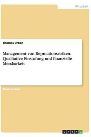 Cover of Management von Reputationsrisiken. Qualitative Einstufung und finanzielle Messbarkeit