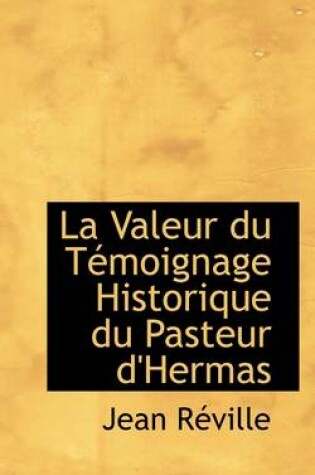 Cover of La Valeur Du Temoignage Historique Du Pasteur d'Hermas