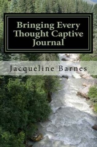 Cover of Bringing Every Thought Captive - Journal