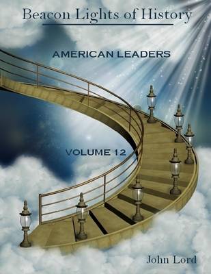 Book cover for Beacon Lights of History : American Leaders, Volume 12 (Illustrated)