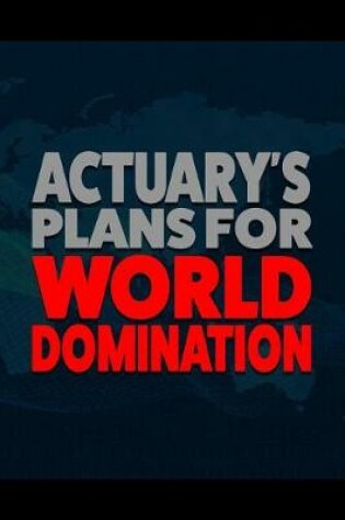 Cover of Actuary's Plans for World Domination