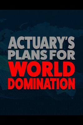 Book cover for Actuary's Plans for World Domination