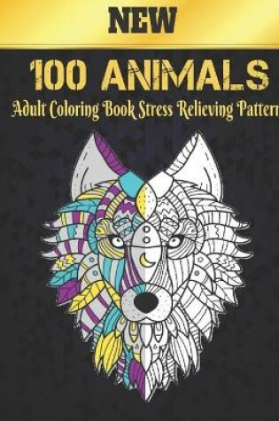 Cover of Adult Coloring Book Stress Relieving 100 Animals Patterns