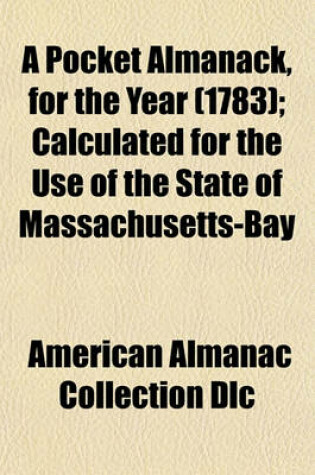 Cover of A Pocket Almanack, for the Year (1783); Calculated for the Use of the State of Massachusetts-Bay