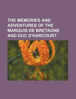 Book cover for The Memories and Adventures of the Marquis de Bretagne and Duc D'Harcourt