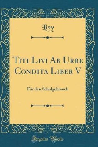 Cover of Titi Livi AB Urbe Condita Liber V