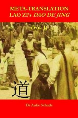 Cover of Meta-Translation Lao Zi's DAO de Jing (Vol. I)