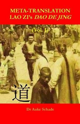 Book cover for Meta-Translation Lao Zi's DAO de Jing (Vol. I)