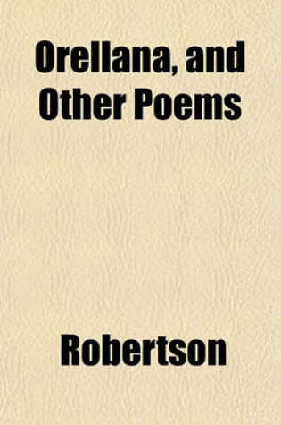 Cover of Orellana, and Other Poems