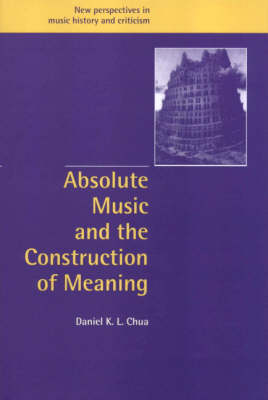 Cover of Absolute Music and the Construction of Meaning