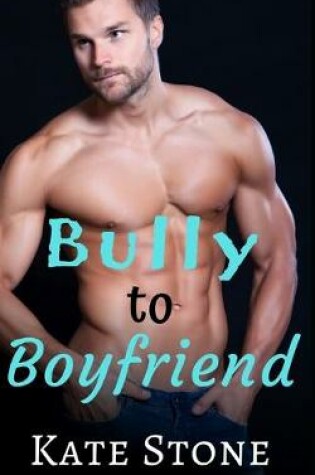 Cover of Bully to Boyfriend