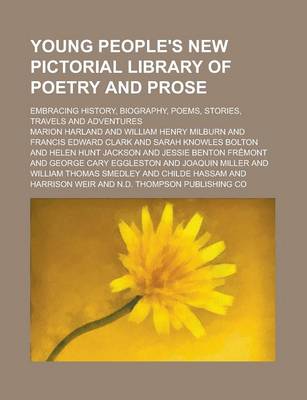 Book cover for Young People's New Pictorial Library of Poetry and Prose; Embracing History, Biography, Poems, Stories, Travels and Adventures