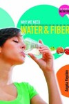 Book cover for Why We Need Water and Fiber