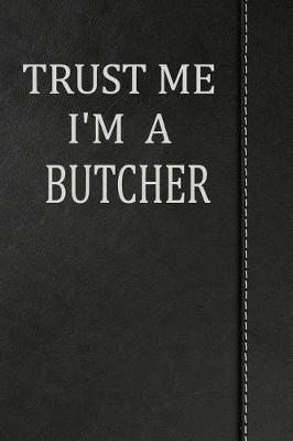 Book cover for Trust Me I'm a Butcher