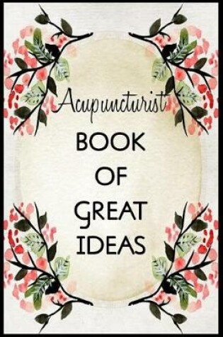 Cover of Acupuncturist Book of Great Ideas