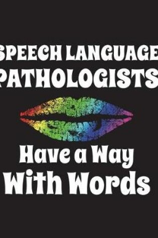 Cover of Speech Language Pathologists Have a Way with Words