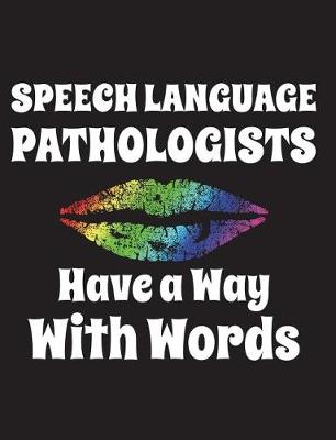 Book cover for Speech Language Pathologists Have a Way with Words