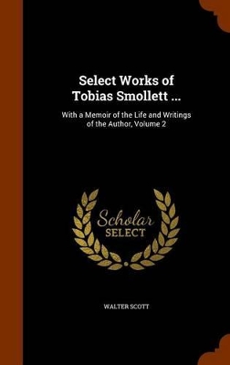 Book cover for Select Works of Tobias Smollett ...