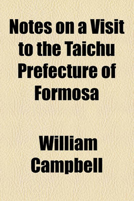 Book cover for Notes on a Visit to the Taichu Prefecture of Formosa